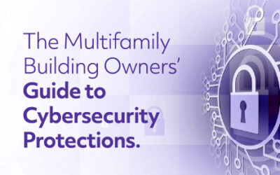 The multifamily building owner’s guide to cybersecurity protections.