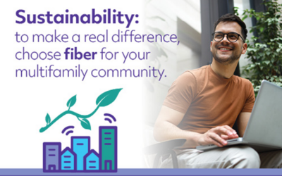 Sustainability: Fiber can help builders and community managers meet today’s environmental challenges