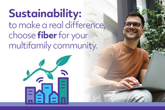 Sustainability: Fiber can help builders and community managers meet today’s environmental challenges