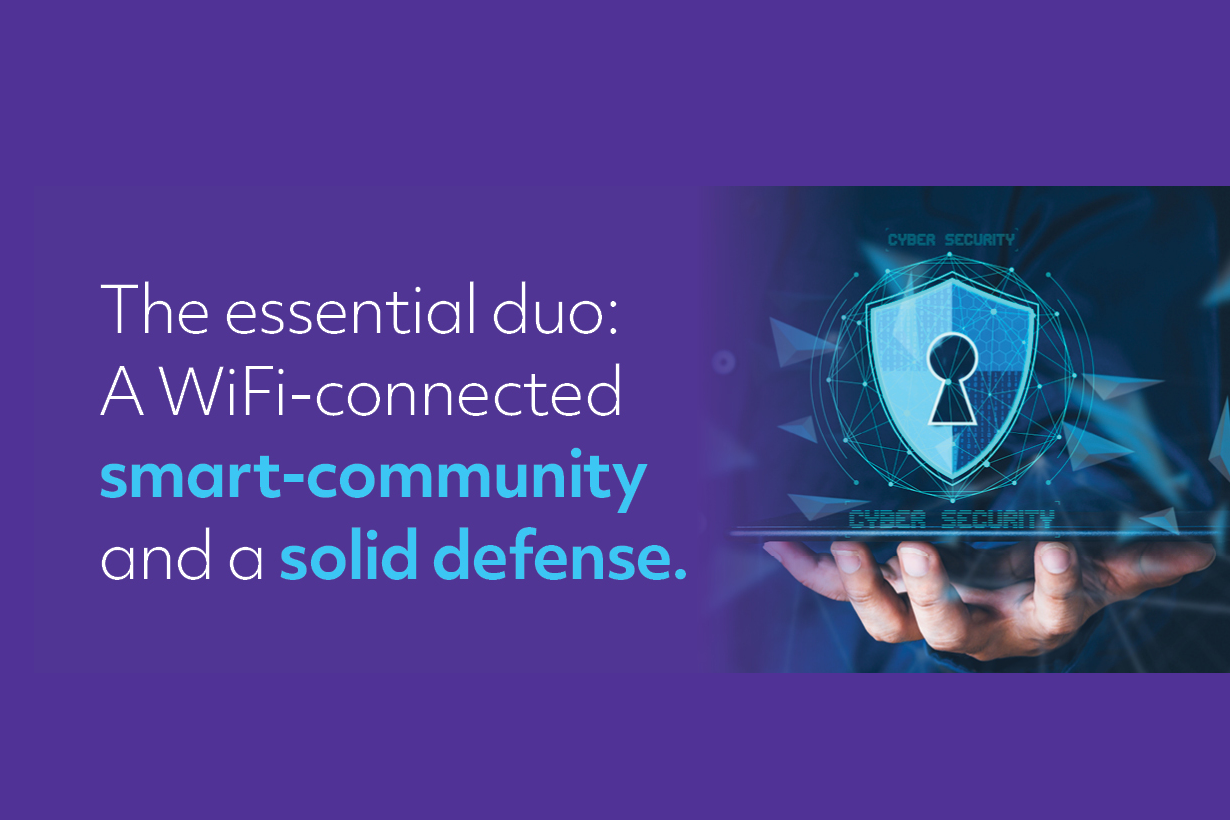 The essential duo: A Wi-Fi connected smart-community and a solid defense.