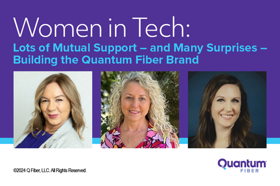 Women in Tech: Many Surprises – Building the Quantum Fiber Brand