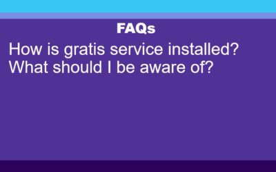 FAQ: How is gratis service installed? What should I be aware of?