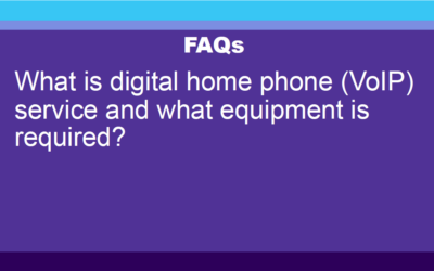 FAQ: What is digital home phone (VoIP) service and what equipment is required?