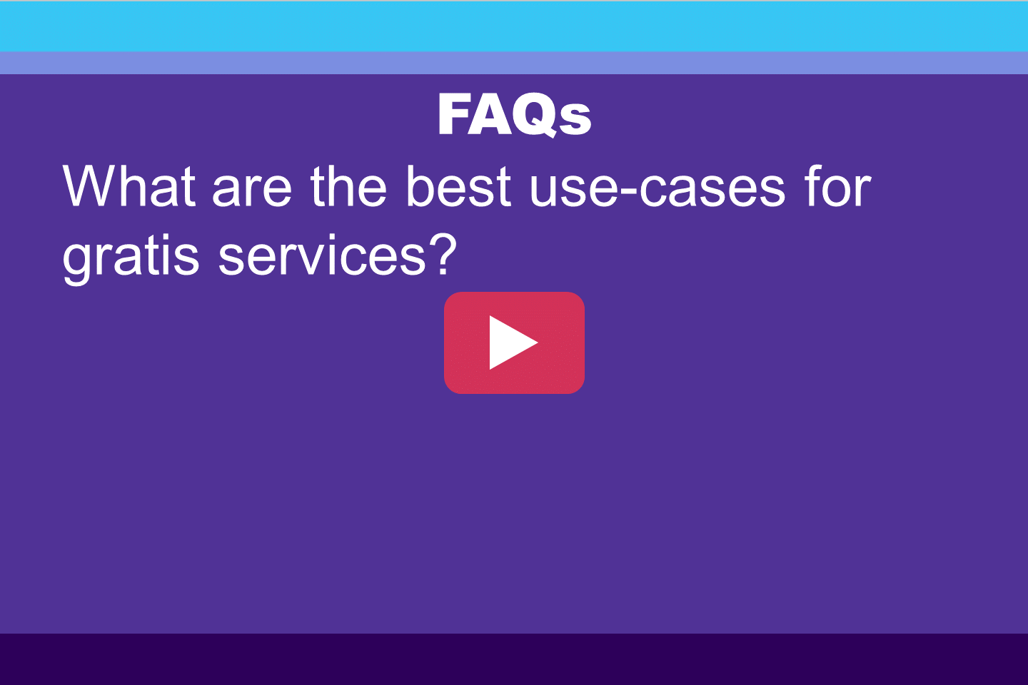 FAQ: What is your gratis service?