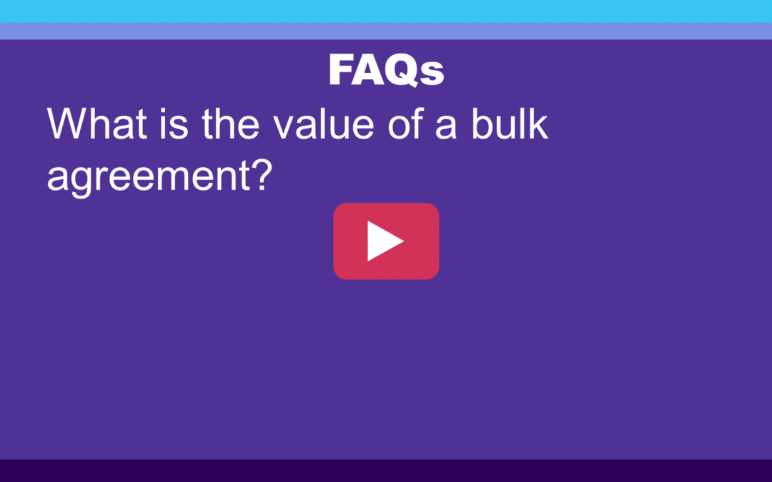 FAQ: What is the value of a bulk agreement?