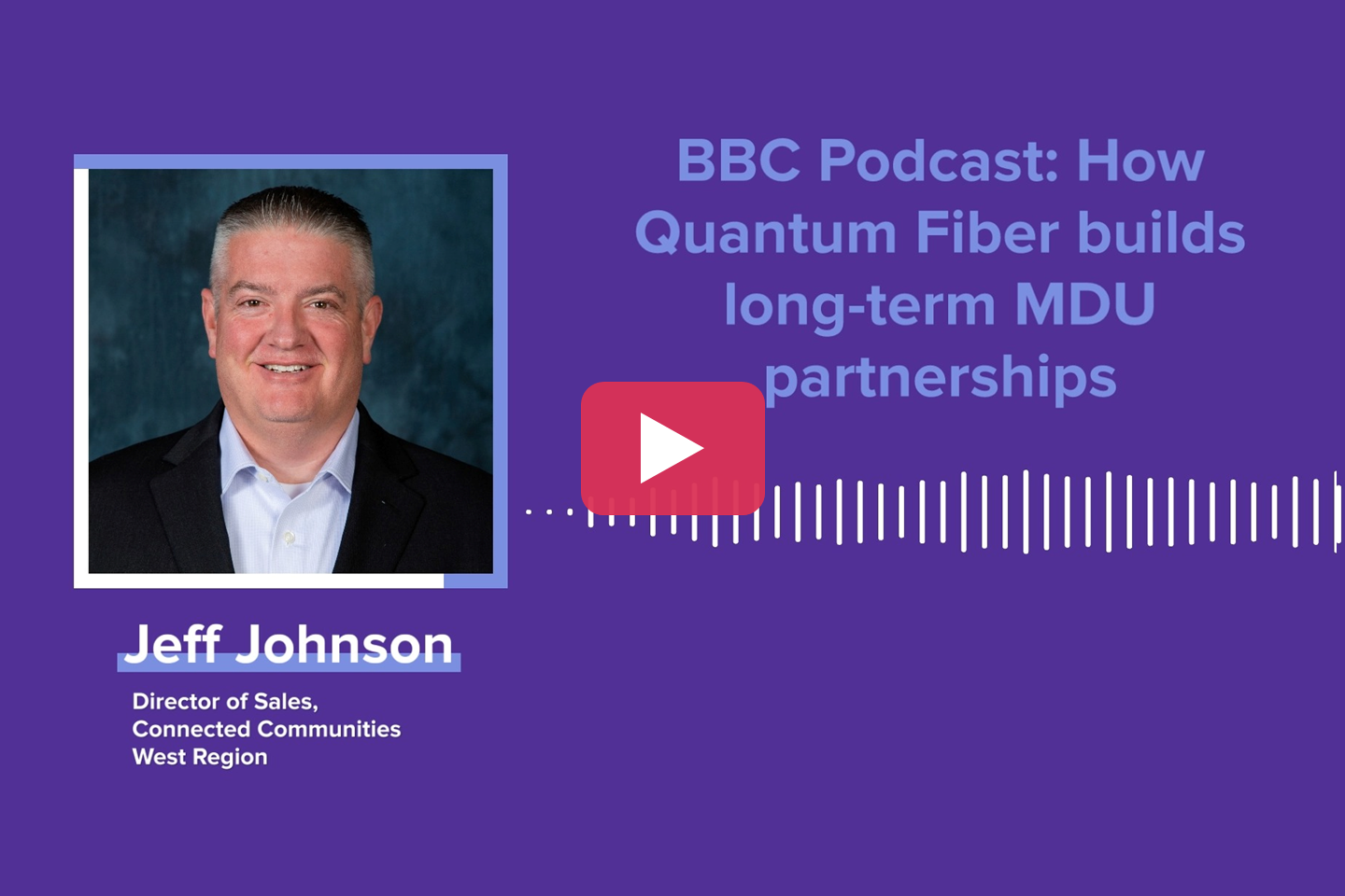 Podcast: How Quantum Fiber builds long-term MDU partnerships